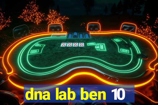 dna lab ben 10